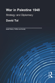 War in Palestine, 1948 (Israeli and Arab Strategy and Diplomacy) by David Tal, 9780415761376