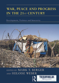 War, Peace and Progress in the 21st Century (Development, Violence and Insecurity) - 9780415661171 by Mark Berger, Heloise Weber, 9780415661171