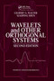 Wavelets and Other Orthogonal Systems by Gilbert G. Walter, Xiaoping Shen, 9780367397814