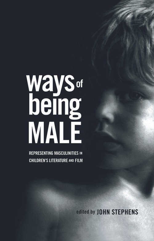 Ways of Being Male (Representing Masculinities in Children's Literature) by John Stephens, 9780415995153