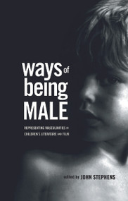 Ways of Being Male (Representing Masculinities in Children's Literature) by John Stephens, 9780415995153