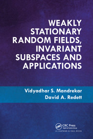 Weakly Stationary Random Fields, Invariant Subspaces and Applications by Vidyadhar S. Mandrekar, David A. Redett, 9780367572723