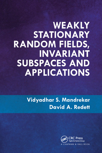 Weakly Stationary Random Fields, Invariant Subspaces and Applications by Vidyadhar S. Mandrekar, David A. Redett, 9780367572723