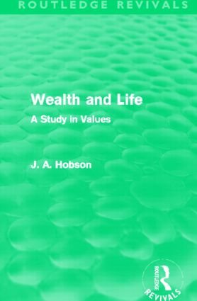 Wealth and Life (Routledge Revivals) (A Study in Values) by J. A. Hobson, 9780415521277
