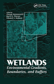 Wetlands (Environmental Gradients, Boundaries, and Buffers) by George Mulamoottil, 9780367448615