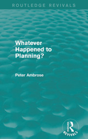 What Happened to Planning? (Routledge Revivals) by Peter Ambrose, 9780415730303