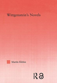 Wittgenstein's Novels by Martin Klebes, 9780415535953