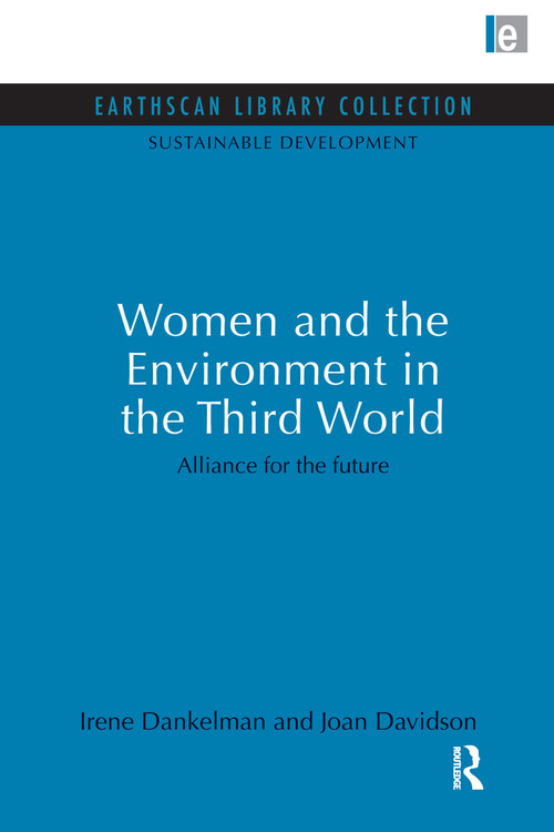 Women and the Environment in the Third World (Alliance for the future) by Irene Dankelman, Joan Davidson, 9780415852159