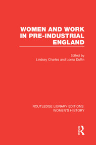 Women and Work in Pre-industrial England by Lindsey Charles, Lorna Duffin, 9780415752480