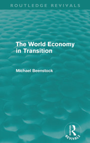 The World Economy in Transition (Routledge Revivals) by Michael Beenstock, 9780415685290
