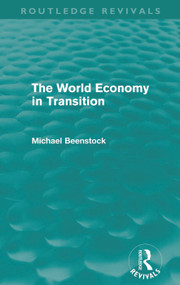 The World Economy in Transition (Routledge Revivals) by Michael Beenstock, 9780415685290
