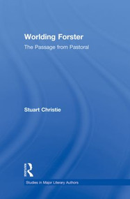 Worlding Forster (The Passage from Pastoral) by Stuart Christie, 9780415869454