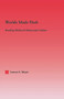 Worlds Made Flesh (Chronicle Histories and Medieval Manuscript Culture) by Lauryn Mayer, 9780415861472