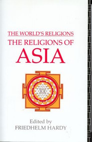 The World's Religions: The Religions of Asia - 9780415058155 by Friedhelm Hardy, 9780415058155