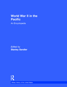 World War II in the Pacific (An Encyclopedia) by Stanley Sandler, 9780415763721