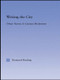 Writing the City (Urban Visions and Literary Modernism) by Desmond Harding, 9780415512824