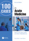 100 Cases in Acute Medicine by Henry Fok, Kerry Layne, Adam Nabeebaccus, 9781032148014