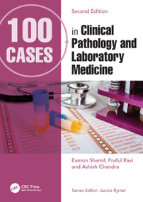 100 Cases in Clinical Pathology and Laboratory Medicine by Eamon Shamil, Praful Ravi, Ashish Chandra, 9781032151373