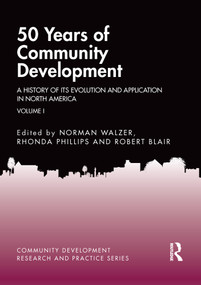 50 Years of Community Development Vol I (A History of its Evolution and Application in North America) by Norman Walzer, Rhonda Phillips, Robert Blair, 9780367563486