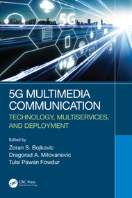 5G Multimedia Communication (Technology, Multiservices, and Deployment) by Zoran S. Bojkovic, Dragorad A. Milovanovic, Tulsi Pawan Fowdur, 9780367561154