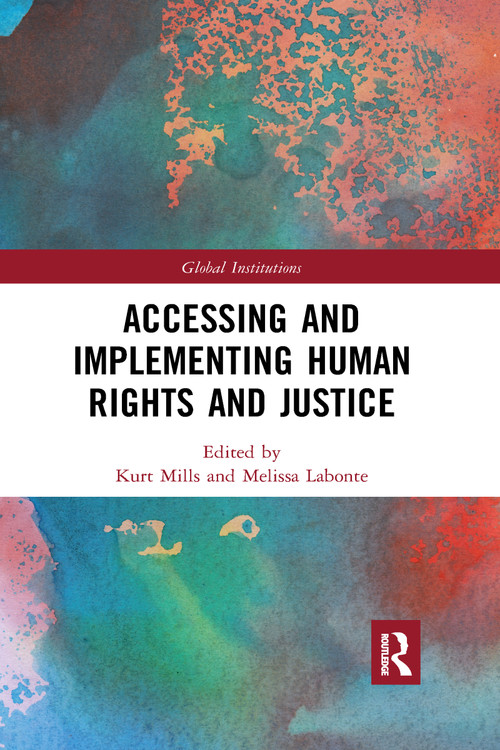 Accessing and Implementing Human Rights and Justice by Kurt Mills, Melissa Labonte, 9781032338682