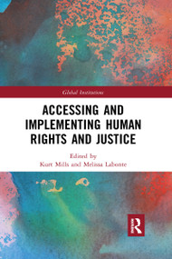 Accessing and Implementing Human Rights and Justice by Kurt Mills, Melissa Labonte, 9781032338682