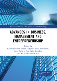 Advances in Business, Management and Entrepreneurship by Ratih Hurriyati, Benny Tjahjono, Ikuro Yamamoto, Agus Rahayu, Ade Gafar Abdullah, Ari Arifin Danuwijaya, 9781032400853