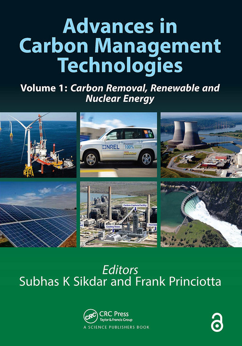 Advances in Carbon Management Technologies (Carbon Removal, Renewable and Nuclear Energy, Volume 1) by Subhas Sikdar, Frank Princiotta, 9780367533649