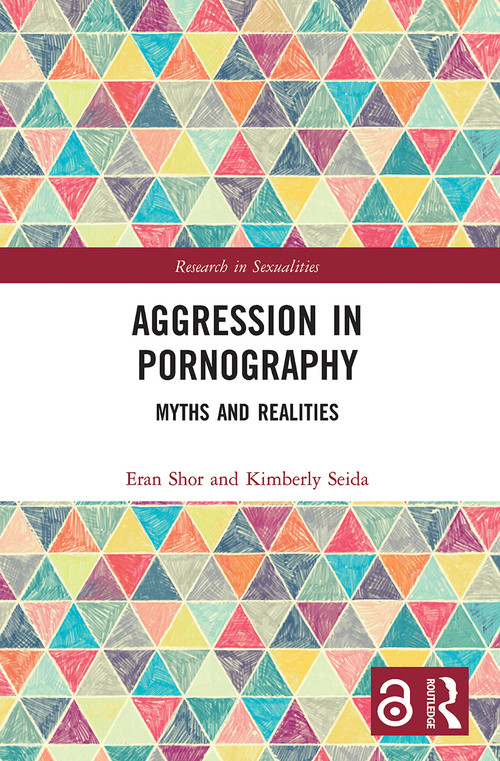 Aggression in Pornography (Myths and Realities) by Eran Shor, Kimberly Seida, 9780367540302