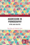 Aggression in Pornography (Myths and Realities) by Eran Shor, Kimberly Seida, 9780367540302