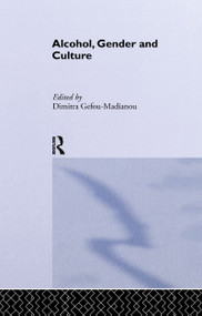 Alcohol, Gender and Culture by Dimitra Gefou-Madianou, 9781032340432