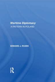 Allied Wartime Diplomacy (A Pattern In Poland) by Edward J Rozek, 9780367164447