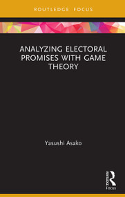 Analyzing Electoral Promises with Game Theory - 9780367569976 by Yasushi Asako, 9780367569976