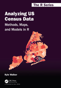 Analyzing US Census Data (Methods, Maps, and Models in R) by Kyle Walker, 9781032366449