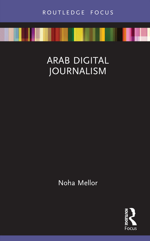 Arab Digital Journalism by Noha Mellor, 9781032111971