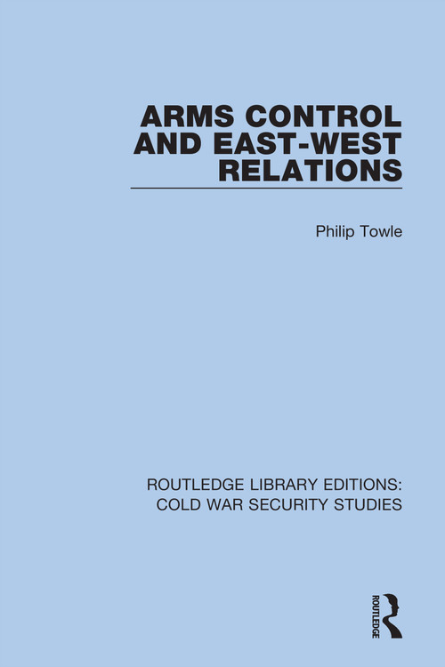 Arms Control and East-West Relations - 9780367613341 by Philip Towle, 9780367613341