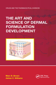 The Art and Science of Dermal Formulation Development by Marc B. Brown, Adrian C. Williams, 9781032338545