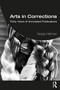 Arts in Corrections (Thirty Years of Annotated Publications) by Grady Hillman, 9781032310923