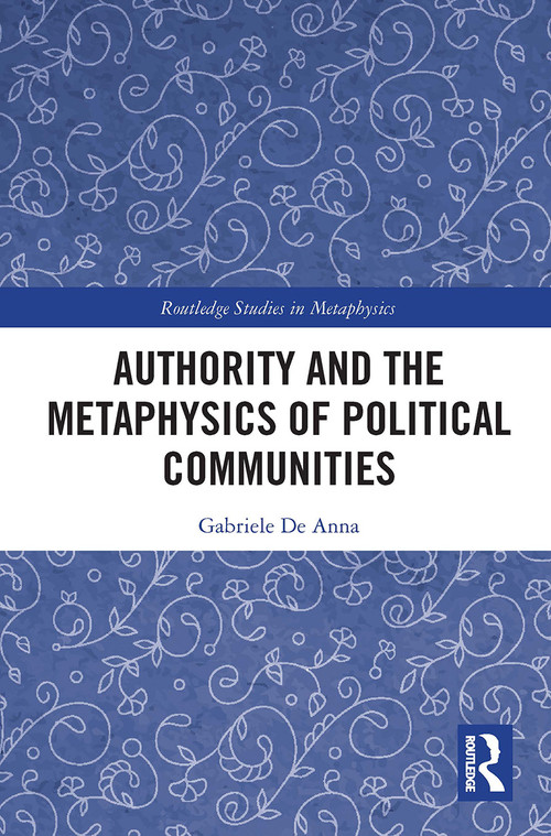 Authority and the Metaphysics of Political Communities by Gabriele De Anna, 9781032400372