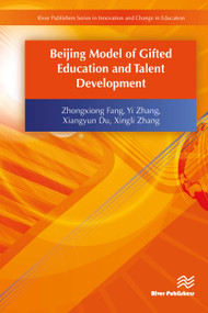 Beijing Model of Gifted Education and Talent Development by Zhongxiong Fang, Yi Zhang, Xiangyun Du, 9788793519442