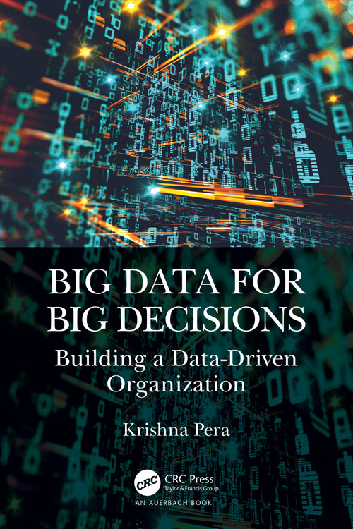 Big Data for Big Decisions (Building a Data-Driven Organization) by Krishna Pera, 9781032017242