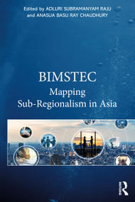 BIMSTEC (Mapping Sub-Regionalism in Asia) by Adluri Subramanyam Raju, Anasua Basu Ray Chaudhury, 9781032343631