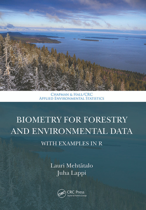 Biometry for Forestry and Environmental Data (With Examples in R) by Lauri Mehtatalo, Juha Lappi, 9780367508456