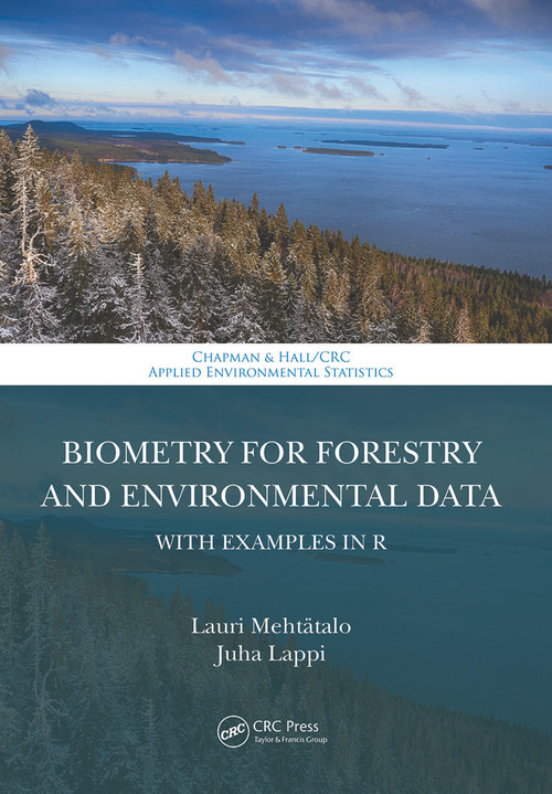 Biometry for Forestry and Environmental Data (With Examples in R) by Lauri Mehtatalo, Juha Lappi, 9780367508456