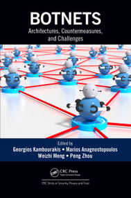 Botnets (Architectures, Countermeasures, and Challenges) by Georgios Kambourakis, Marios Anagnostopoulos, Weizhi Meng, Peng Zhou, 9781032401133