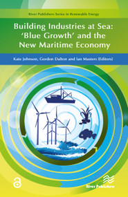 Building Industries at Sea - ‘Blue Growth' and the New Maritime Economy by Kate Johnson, Ian Masters, Gordon Dalton, 9788793609266