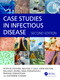 Case Studies in Infectious Disease by Peter Lydyard, Michael Cole, John Holton, Will Irving, Nino Porakishvili, Pradhib Venkatesan, Kate Ward, 9780367696399