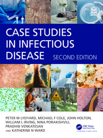 Case Studies in Infectious Disease by Peter Lydyard, Michael Cole, John Holton, Will Irving, Nino Porakishvili, Pradhib Venkatesan, Kate Ward, 9780367696399