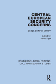 Central European Security Concerns (Bridge, Buffer or Barrier?) - 9780367612207 by Jacob Kipp, 9780367612207