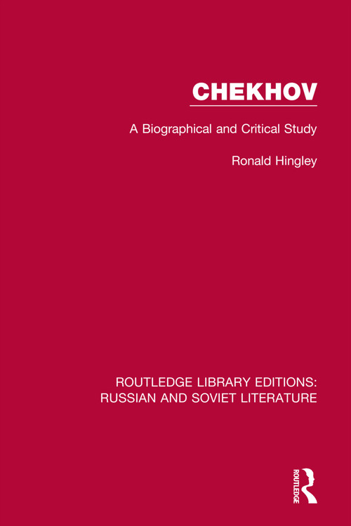 Chekhov (A Biographical and Critical Study) by Ronald Hingley, 9780367725846